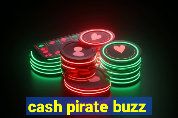 cash pirate buzz